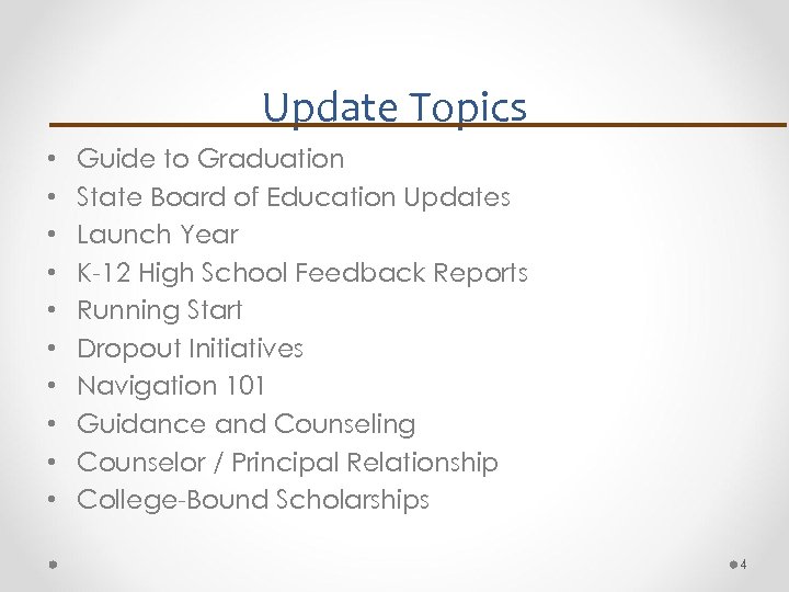 Update Topics • • • Guide to Graduation State Board of Education Updates Launch