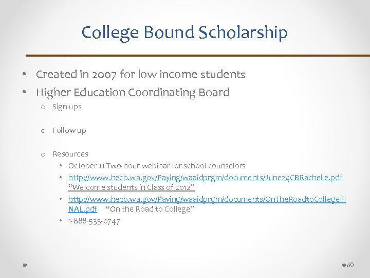 College Bound Scholarship • Created in 2007 for low income students • Higher Education