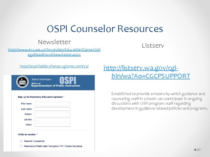 OSPI Counselor Resources Newsletter http: //www. k 12. wa. us/Secondary. Education/Career. Coll ege. Readiness/Newsletter.