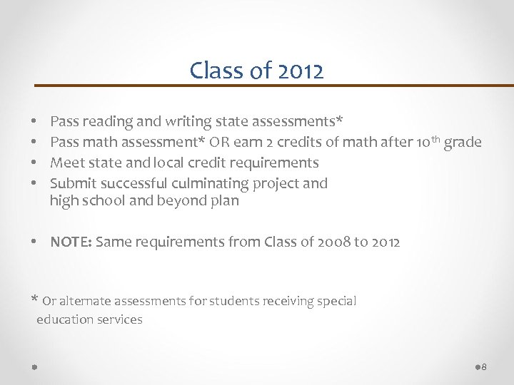Class of 2012 • • Pass reading and writing state assessments* Pass math assessment*