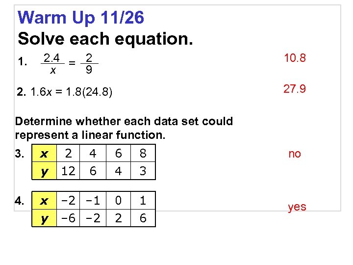 Warm Up 11/26 Solve each equation. 2. 4 = 2 x 9 10. 8