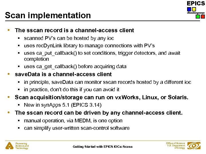 Scan implementation • The sscan record is a channel-access client § scanned PV’s can