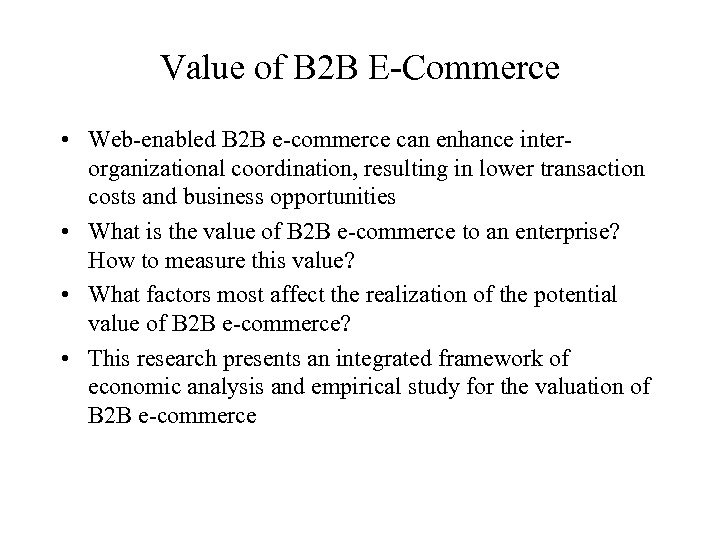 Value of B 2 B E-Commerce • Web-enabled B 2 B e-commerce can enhance