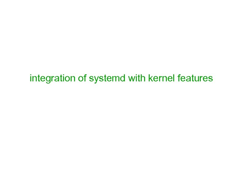 integration of systemd with kernel features 