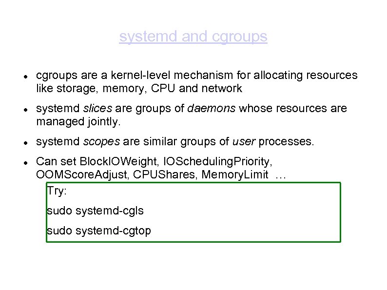systemd and cgroups are a kernel-level mechanism for allocating resources like storage, memory, CPU
