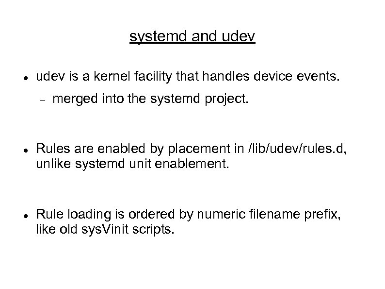systemd and udev is a kernel facility that handles device events. merged into the