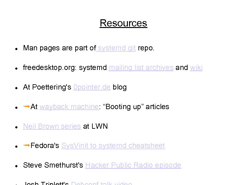 Resources Man pages are part of systemd git repo. freedesktop. org: systemd mailing list