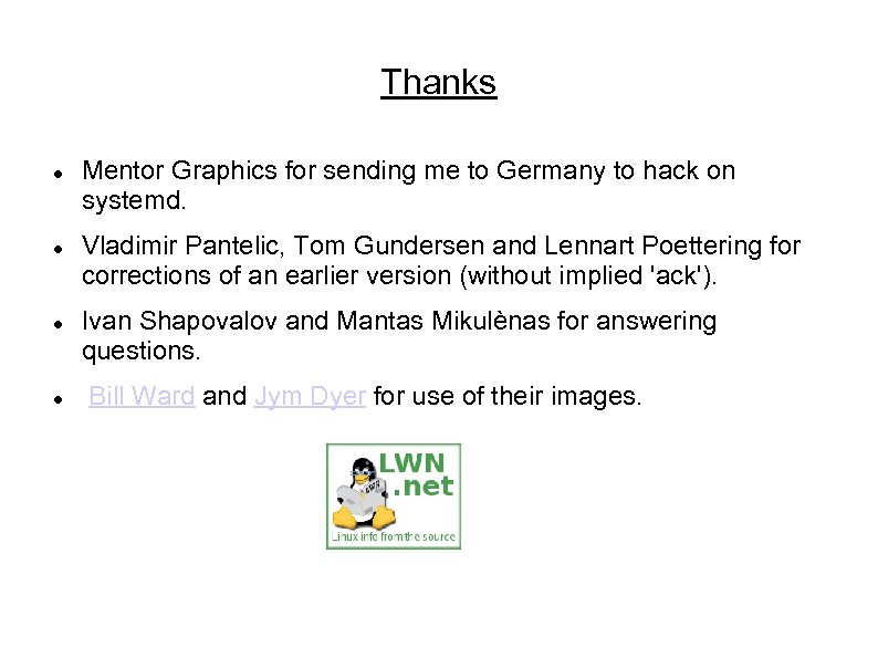 Thanks Mentor Graphics for sending me to Germany to hack on systemd. Vladimir Pantelic,