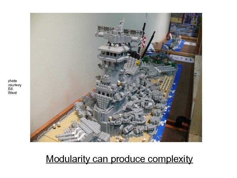 photo courtesy Bill Ward Modularity can produce complexity 
