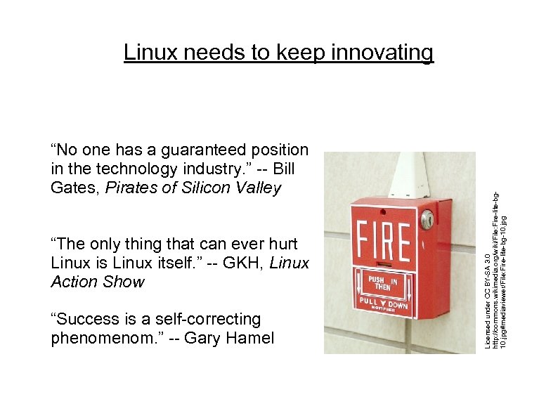 “No one has a guaranteed position in the technology industry. ” -- Bill Gates,