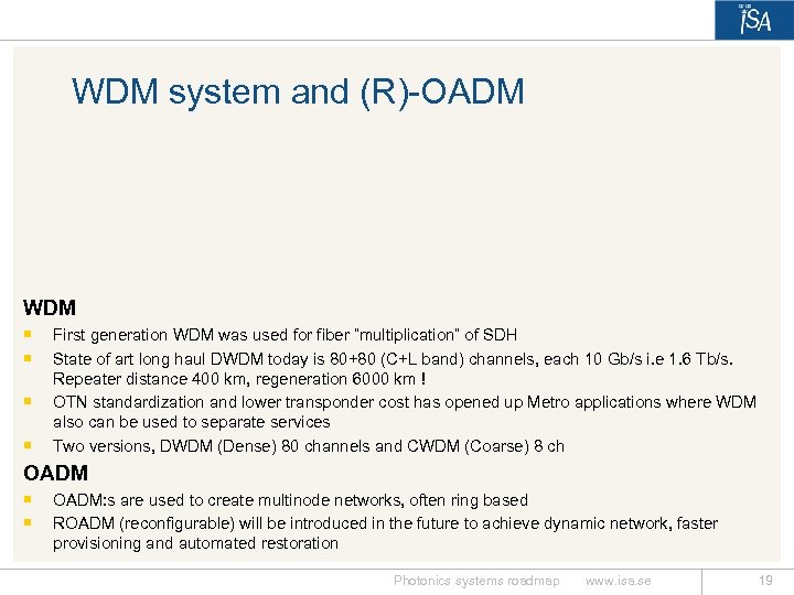 WDM system and (R)-OADM WDM ¡ ¡ First generation WDM was used for fiber