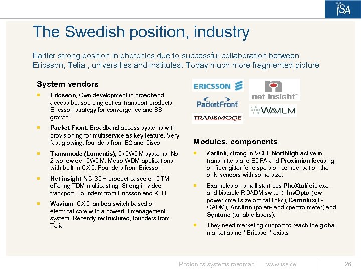 The Swedish position, industry Earlier strong position in photonics due to successful collaboration between