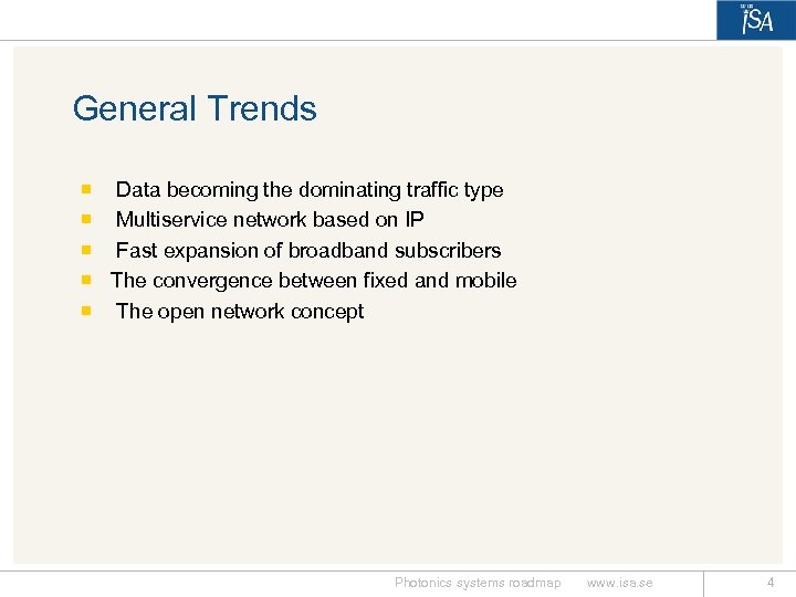 General Trends ¡ Data becoming the dominating traffic type ¡ Multiservice network based on