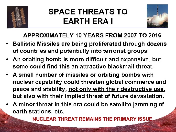 SPACE THREATS TO EARTH ERA I • • APPROXIMATELY 10 YEARS FROM 2007 TO
