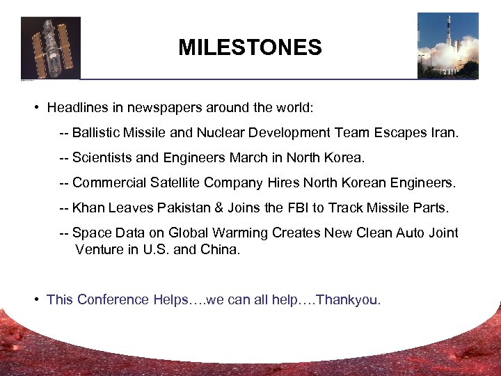 MILESTONES • Headlines in newspapers around the world: -- Ballistic Missile and Nuclear Development