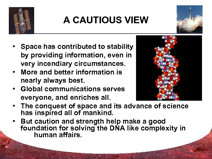 A CAUTIOUS VIEW • Space has contributed to stability by providing information, even in