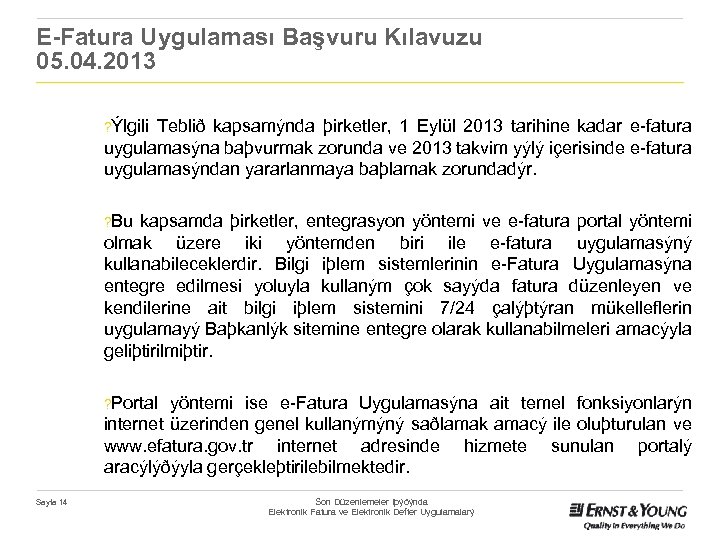 E-Fatura Uygulaması Başvuru Kılavuzu 05. 04. 2013 ? Ýlgili Teblið kapsamýnda þirketler, 1 Eylül