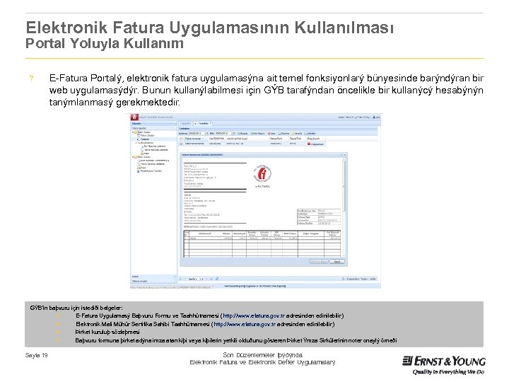 Elektronik Fatura Uygulamasının Kullanılması Portal Yoluyla Kullanım ? E-Fatura Portalý, elektronik fatura uygulamasýna ait