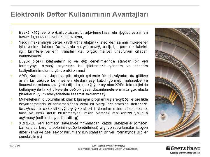 Elektronik Defter Kullanımının Avantajları ? ? ? ? Baský, kâðýt ve toner/kartuþ tasarrufu, arþivleme