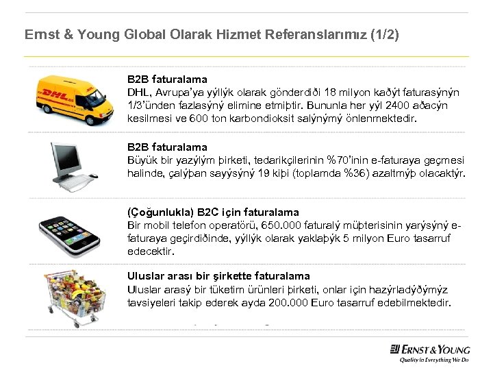 Ernst & Young Global Olarak Hizmet Referanslarımız (1/2) B 2 B faturalama DHL, Avrupa’ya