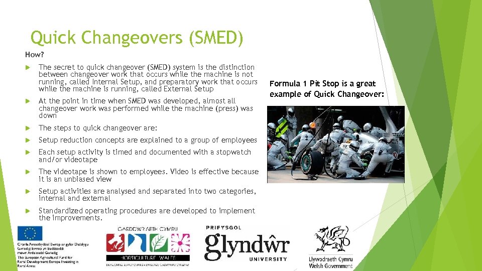 Quick Changeovers (SMED) How? The secret to quick changeover (SMED) system is the distinction