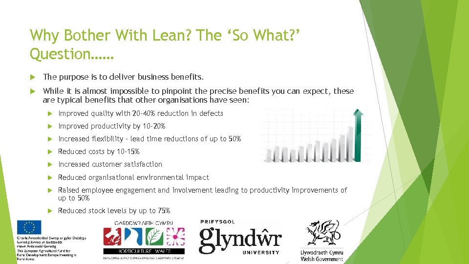 Why Bother With Lean? The ‘So What? ’ Question…… The purpose is to deliver