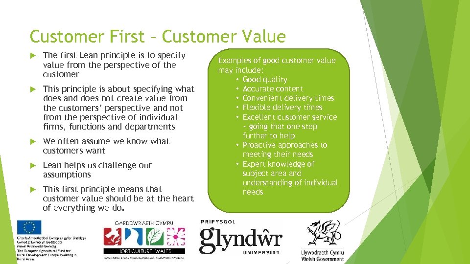 Customer First – Customer Value The first Lean principle is to specify value from