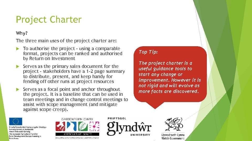 Project Charter Why? The three main uses of the project charter are: To authorise