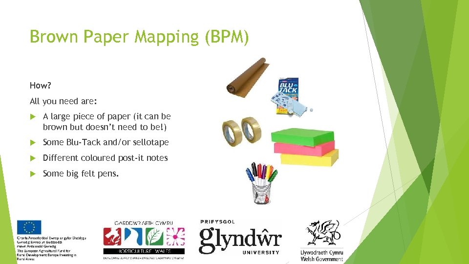 Brown Paper Mapping (BPM) How? All you need are: A large piece of paper