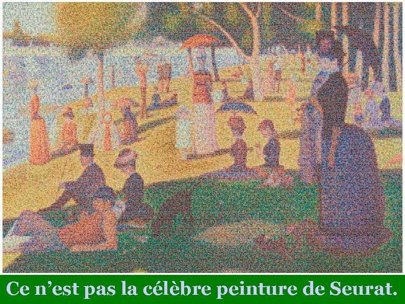 Ce n’est pas la célèbre peinture de Seurat. 