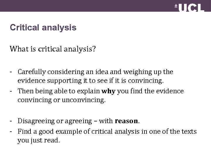 Critical analysis What is critical analysis? - Carefully considering an idea and weighing up