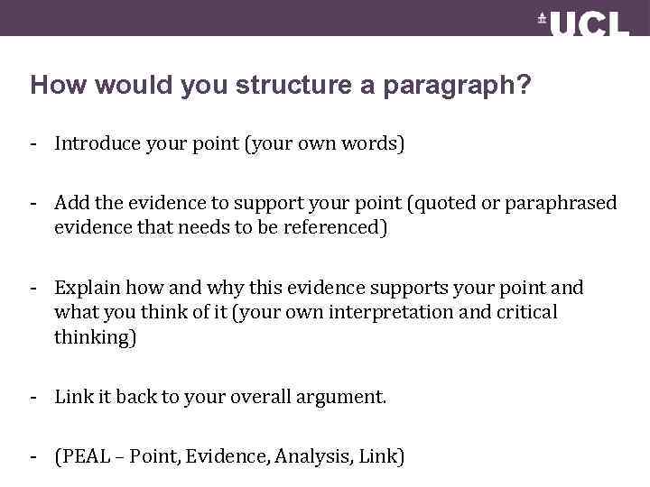 How would you structure a paragraph? - Introduce your point (your own words) -