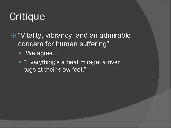 Critique “Vitality, vibrancy, and an admirable concern for human suffering” We agree… “Everything's a