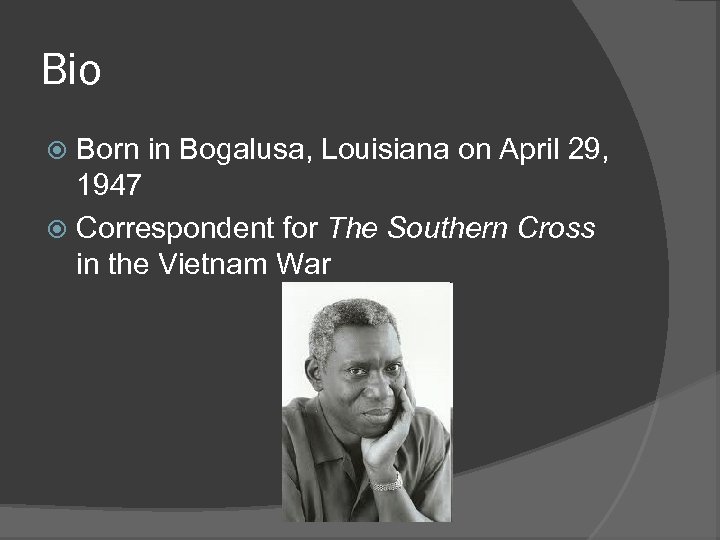 Bio Born in Bogalusa, Louisiana on April 29, 1947 Correspondent for The Southern Cross