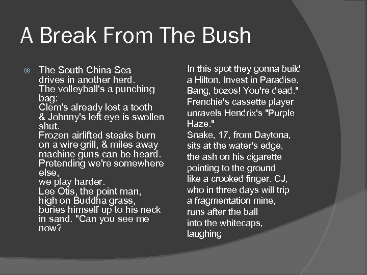 A Break From The Bush The South China Sea drives in another herd. The