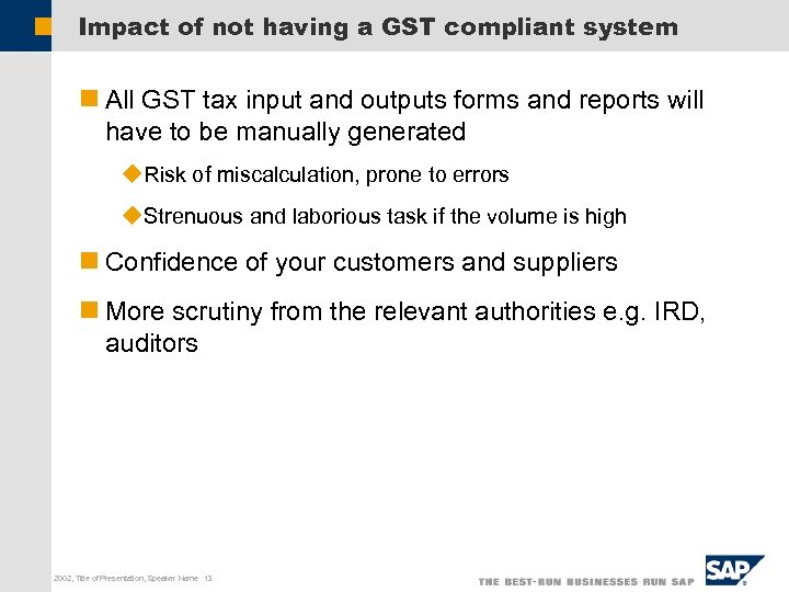 Impact of not having a GST compliant system n All GST tax input and