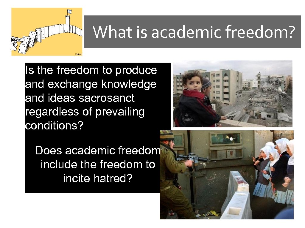 What is academic freedom? Is the freedom to produce and exchange knowledge and ideas