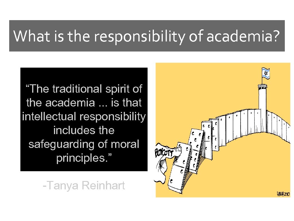 What is the responsibility of academia? “The traditional spirit of the academia. . .