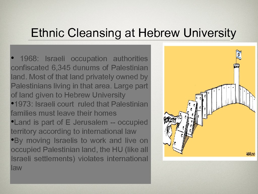 Ethnic Cleansing at Hebrew University • 1968: Israeli occupation authorities confiscated 6, 345 dunums