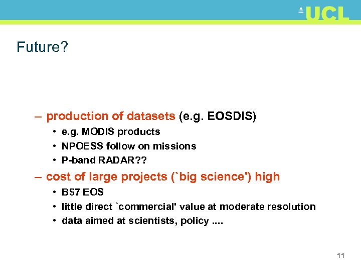 Future? – production of datasets (e. g. EOSDIS) • e. g. MODIS products •
