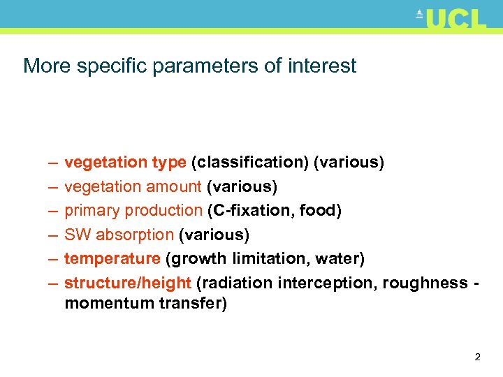 More specific parameters of interest – – – vegetation type (classification) (various) vegetation amount