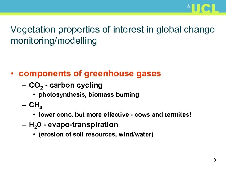 Vegetation properties of interest in global change monitoring/modelling • components of greenhouse gases –