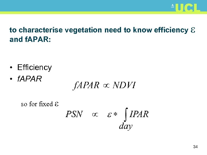 to characterise vegetation need to know efficiency and f. APAR: • Efficiency • f.
