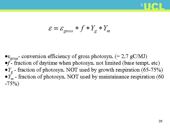 · gross- conversion efficiency of gross photosyn. (= 2. 7 g. C/MJ) ·f -