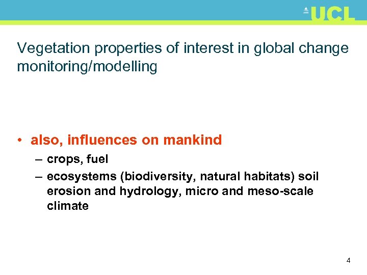 Vegetation properties of interest in global change monitoring/modelling • also, influences on mankind –