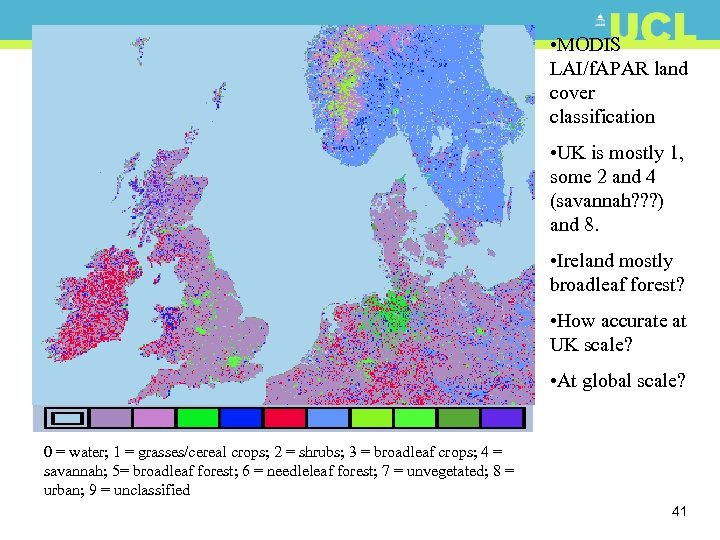  • MODIS LAI/f. APAR land cover classification • UK is mostly 1, some