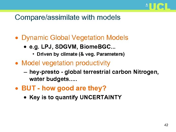 Compare/assimilate with models · Dynamic Global Vegetation Models · e. g. LPJ, SDGVM, Biome.