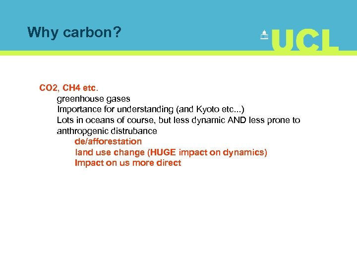 Why carbon? CO 2, CH 4 etc. greenhouse gases Importance for understanding (and Kyoto