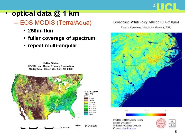  • optical data @ 1 km – EOS MODIS (Terra/Aqua) • 250 m-1