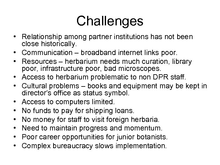 Challenges • Relationship among partner institutions has not been close historically. • Communication –